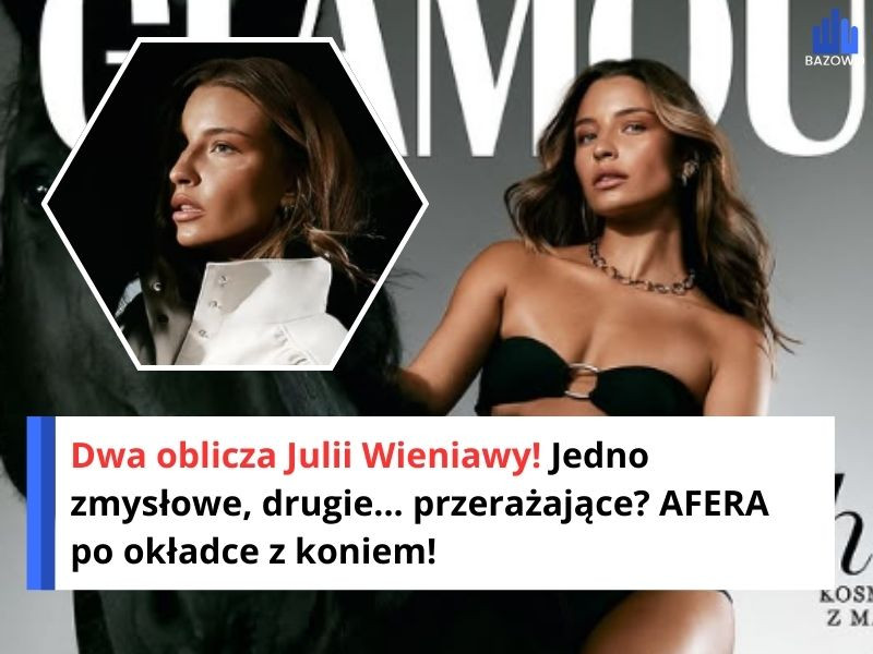 Dwa oblicza Julii Wieniawy! Jedno zmysłowe, drugie... przerażające? AFERA po okładce z koniem!